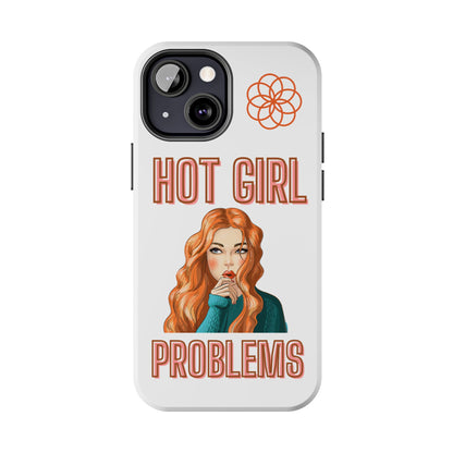 Hot Girl Problems Tough IPhone Cases