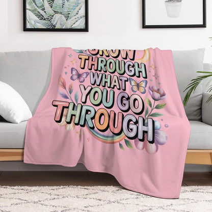 Inspirational Blanket - Grow Through What You Go