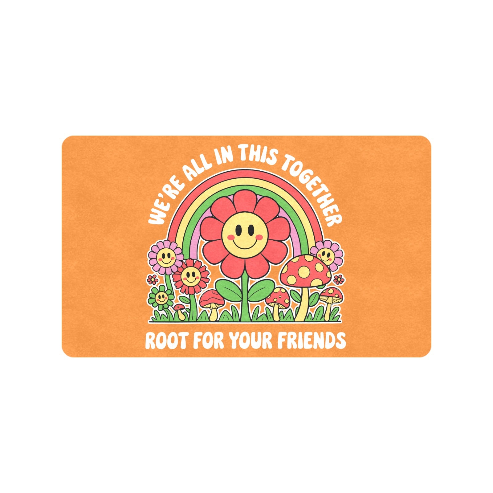 Inspirational Doormat 30"x18" - Root for Friends - Fashions Envy