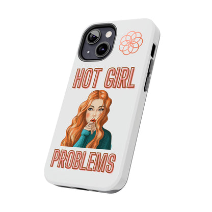 Hot Girl Problems Tough IPhone Cases