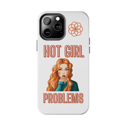 Hot Girl Problems Tough IPhone Cases