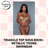 Triangle Top Nova Bikini - Metallic Thong Swimwear by@Outfy